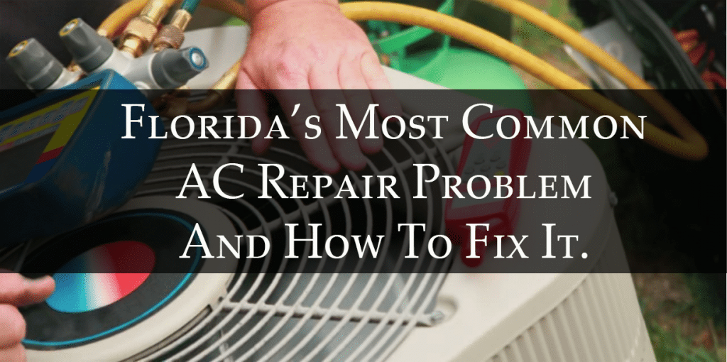 Florida's Most Common AC Repair Problem And How To Fix It.