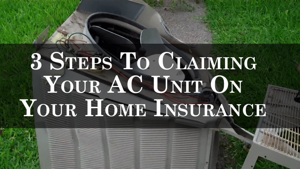 3 steps to claiming your ac unit on your home insurance