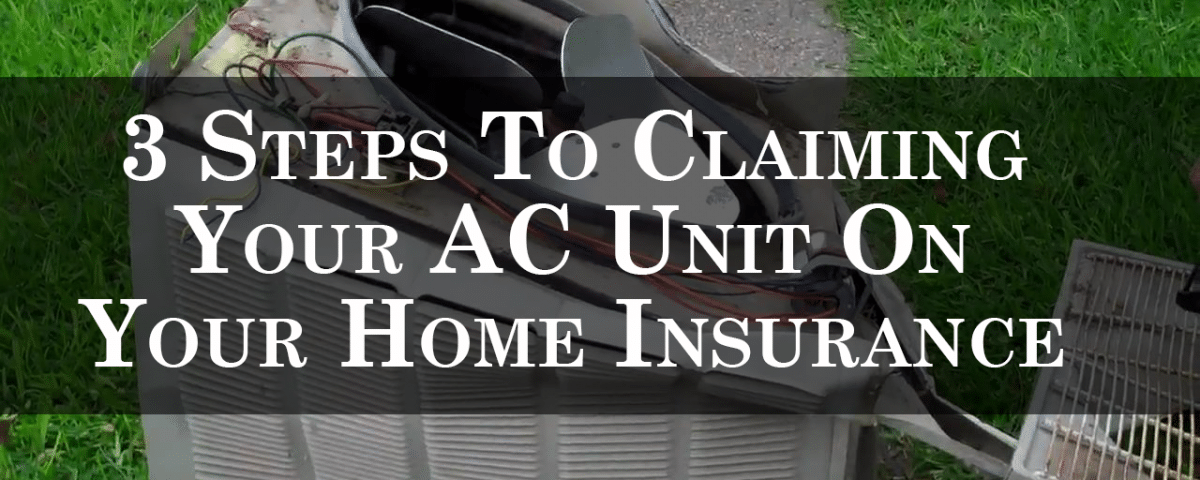 3 steps to claiming your ac unit on your home insurance