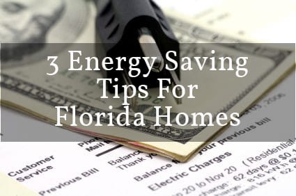 3 energy saving tips for FLorida Homes